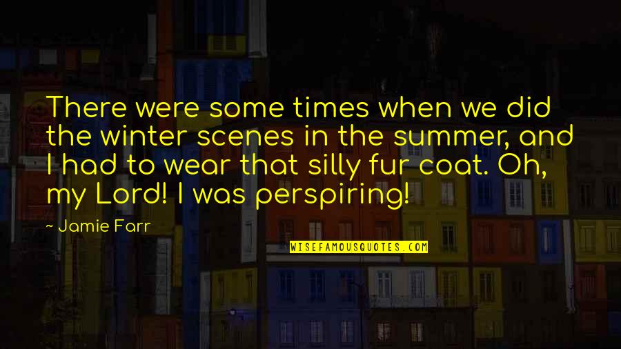 Winter Wear Quotes By Jamie Farr: There were some times when we did the