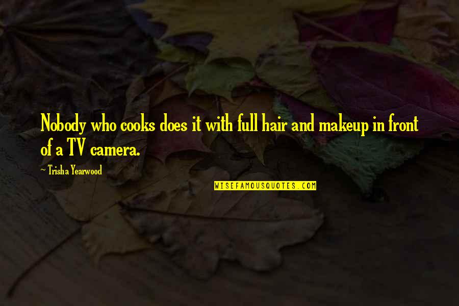 Winterbach Strandbar Quotes By Trisha Yearwood: Nobody who cooks does it with full hair