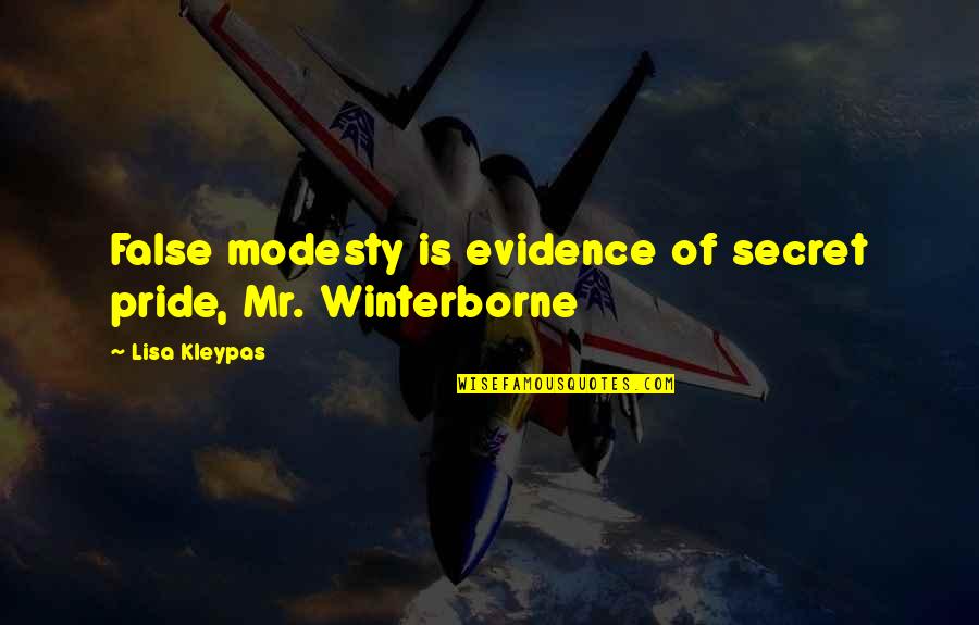 Winterborne Quotes By Lisa Kleypas: False modesty is evidence of secret pride, Mr.