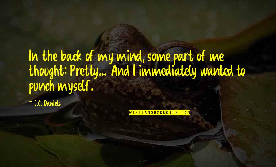 Winterbourne On The St Quotes By J.C. Daniels: In the back of my mind, some part Winterbourne On The St Quotes By J.C. Daniels: In the back of my mind, some part