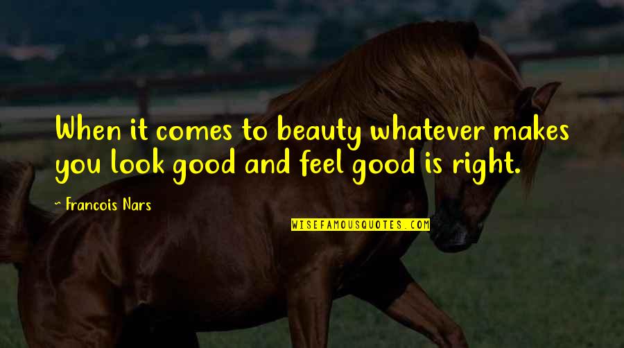 Winterfell's Quotes By Francois Nars: When it comes to beauty whatever makes you