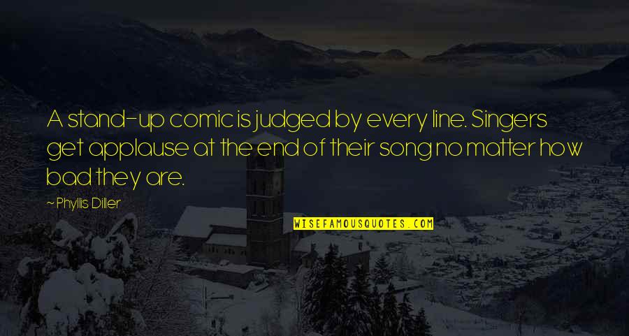Wintergate Salad Quotes By Phyllis Diller: A stand-up comic is judged by every line. Wintergate Salad Quotes By Phyllis Diller: A stand-up comic is judged by every line.