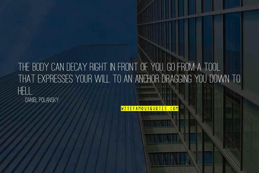 Winterized Jordans Quotes By Daniel Polansky: The body can decay right in front of Winterized Jordans Quotes By Daniel Polansky: The body can decay right in front of