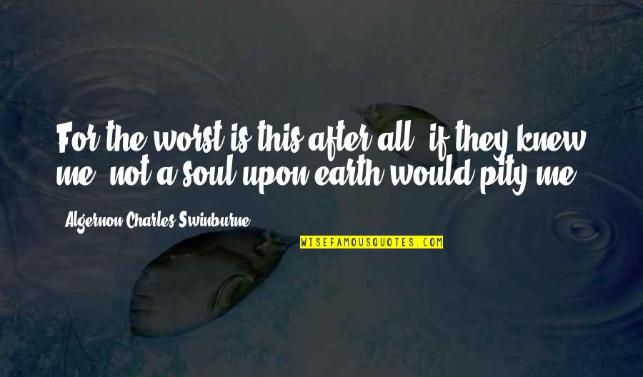 Wintermute Fallout Quotes By Algernon Charles Swinburne: For the worst is this after all; if Wintermute Fallout Quotes By Algernon Charles Swinburne: For the worst is this after all; if