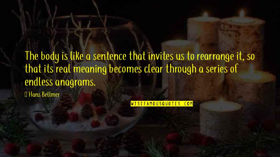 Wintermyers Quotes By Hans Bellmer: The body is like a sentence that invites Wintermyers Quotes By Hans Bellmer: The body is like a sentence that invites