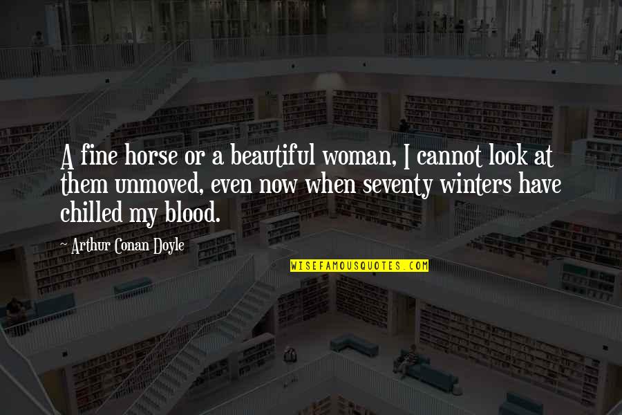 Winters Quotes By Arthur Conan Doyle: A fine horse or a beautiful woman, I Winters Quotes By Arthur Conan Doyle: A fine horse or a beautiful woman, I