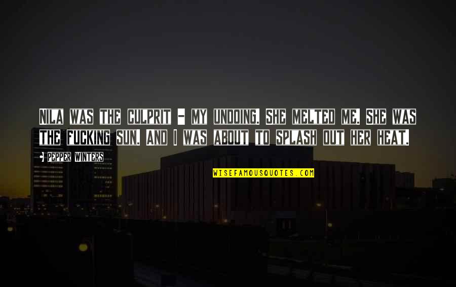 Winters Quotes By Pepper Winters: Nila was the culprit - my undoing. She Winters Quotes By Pepper Winters: Nila was the culprit - my undoing. She