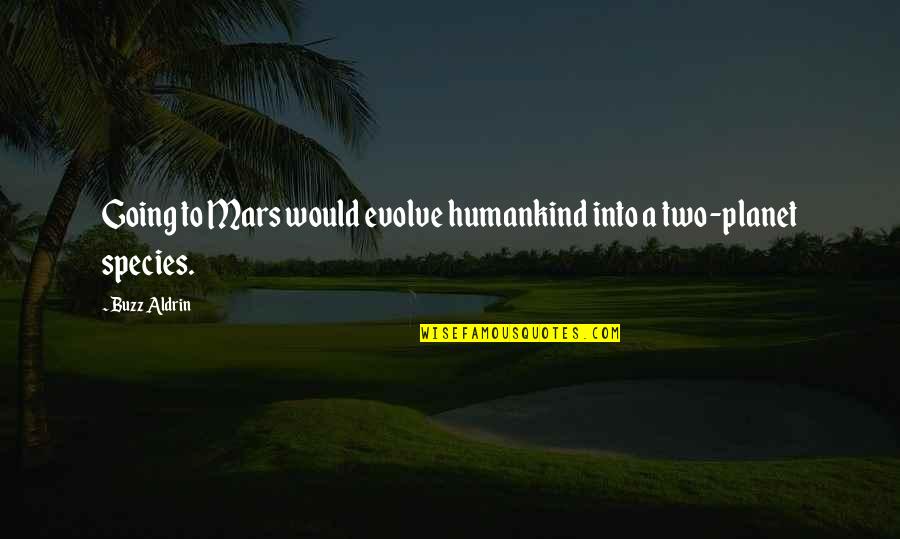 Winter's Tale Movie Beverly Quotes By Buzz Aldrin: Going to Mars would evolve humankind into a