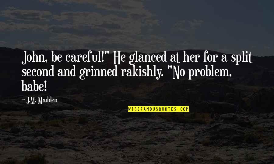 Winter's Tale Movie Beverly Quotes By J.M. Madden: John, be careful!" He glanced at her for Winter's Tale Movie Beverly Quotes By J.M. Madden: John, be careful!" He glanced at her for