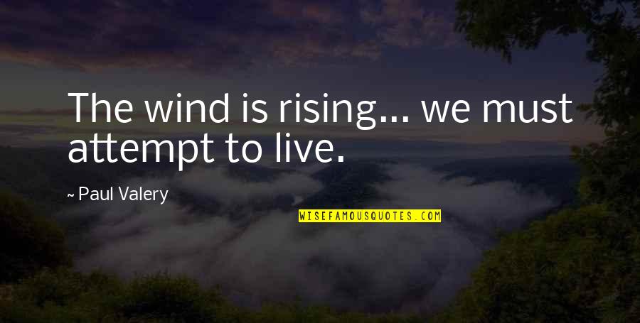 Winter's Tale Movie Beverly Quotes By Paul Valery: The wind is rising... we must attempt to Winter's Tale Movie Beverly Quotes By Paul Valery: The wind is rising... we must attempt to