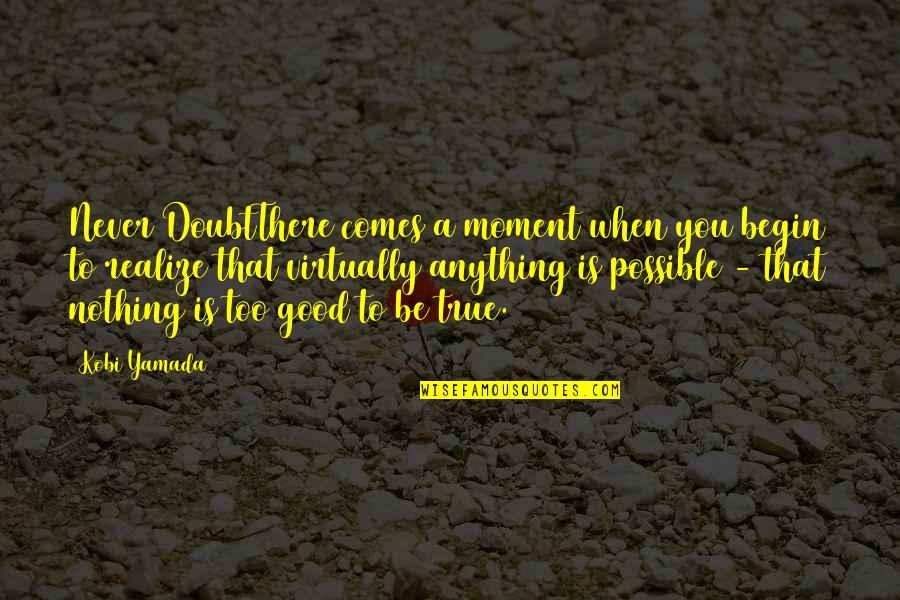 Wintersmith Quotes By Kobi Yamada: Never DoubtThere comes a moment when you begin Wintersmith Quotes By Kobi Yamada: Never DoubtThere comes a moment when you begin