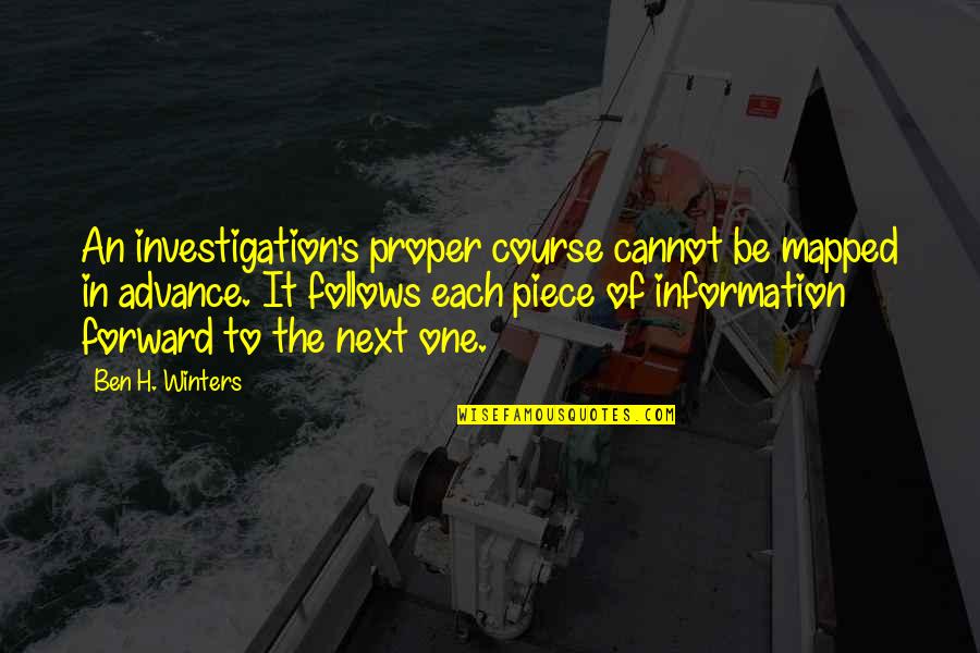 Winters's Quotes By Ben H. Winters: An investigation's proper course cannot be mapped in