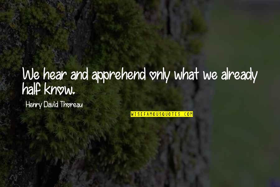 Wintersteiger Easy Quotes By Henry David Thoreau: We hear and apprehend only what we already Wintersteiger Easy Quotes By Henry David Thoreau: We hear and apprehend only what we already