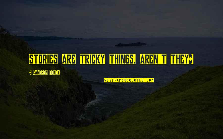 Wintersteiger Planter Quotes By Cameron Dokey: Stories are tricky things, aren't they? Wintersteiger Planter Quotes By Cameron Dokey: Stories are tricky things, aren't they?