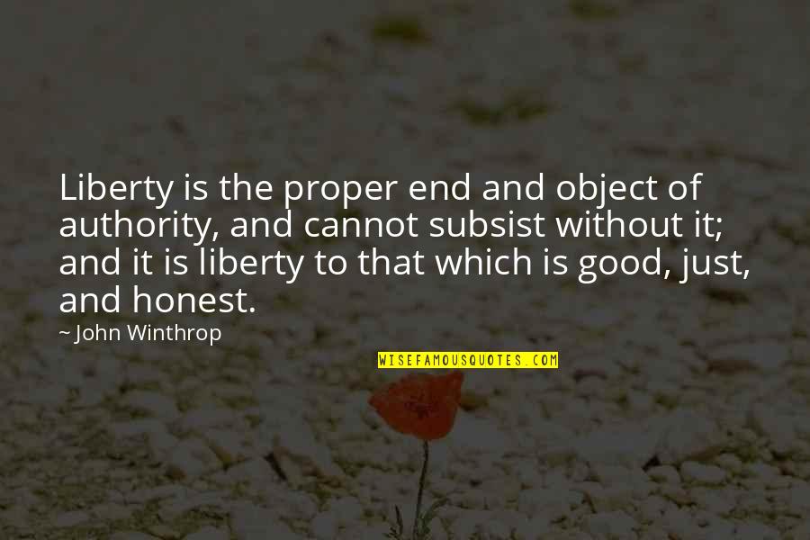 Winthrop Quotes By John Winthrop: Liberty is the proper end and object of Winthrop Quotes By John Winthrop: Liberty is the proper end and object of