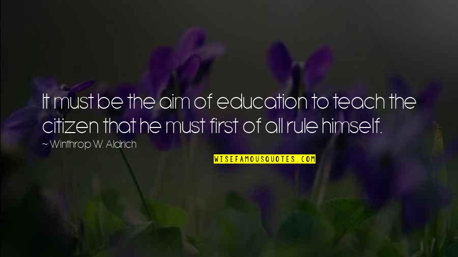 Winthrop Quotes By Winthrop W. Aldrich: It must be the aim of education to Winthrop Quotes By Winthrop W. Aldrich: It must be the aim of education to