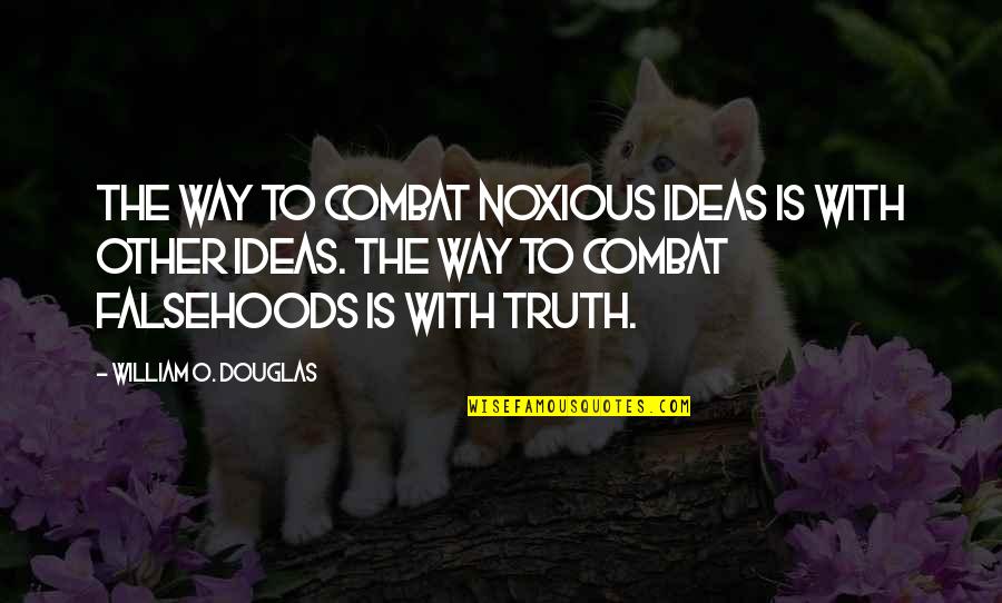 Winthrops City Quotes By William O. Douglas: The way to combat noxious ideas is with