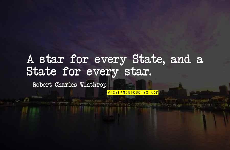 Winthrop's Quotes By Robert Charles Winthrop: A star for every State, and a State