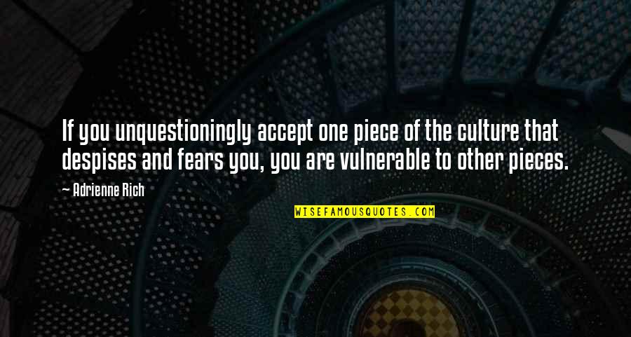 Wintry Afternoon Quotes By Adrienne Rich: If you unquestioningly accept one piece of the