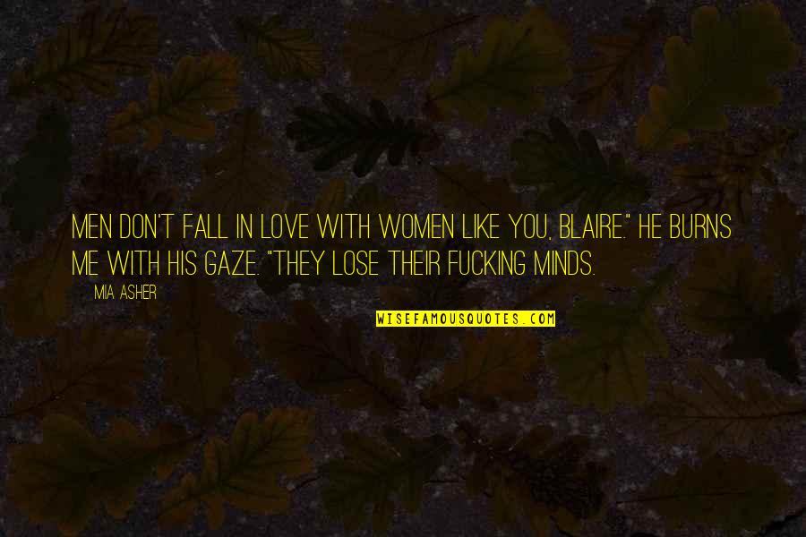 Wintry Scenes Quotes By Mia Asher: Men don't fall in love with women like Wintry Scenes Quotes By Mia Asher: Men don't fall in love with women like