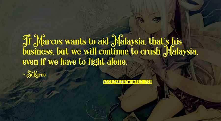Winx Club Love Quotes By Sukarno: If Marcos wants to aid Malaysia, that's his