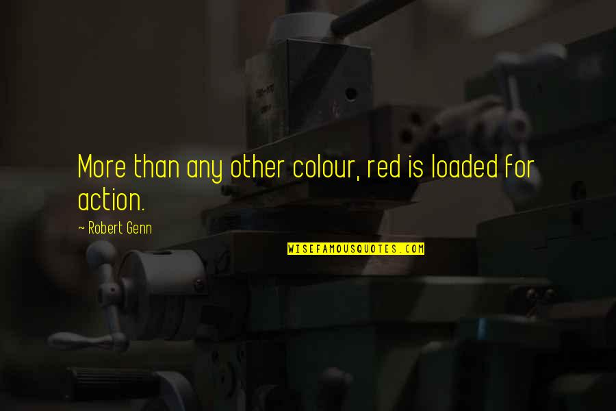 Winz Firewood Quotes By Robert Genn: More than any other colour, red is loaded
