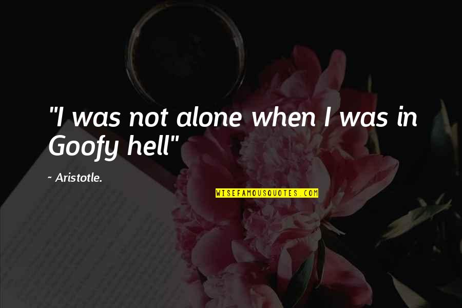 Winzell Quotes By Aristotle.: "I was not alone when I was in