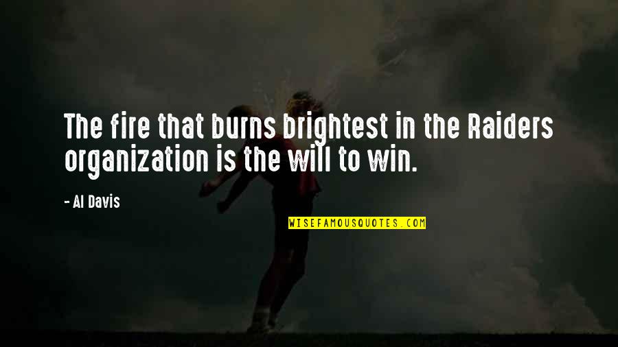 Winzerwald Quotes By Al Davis: The fire that burns brightest in the Raiders