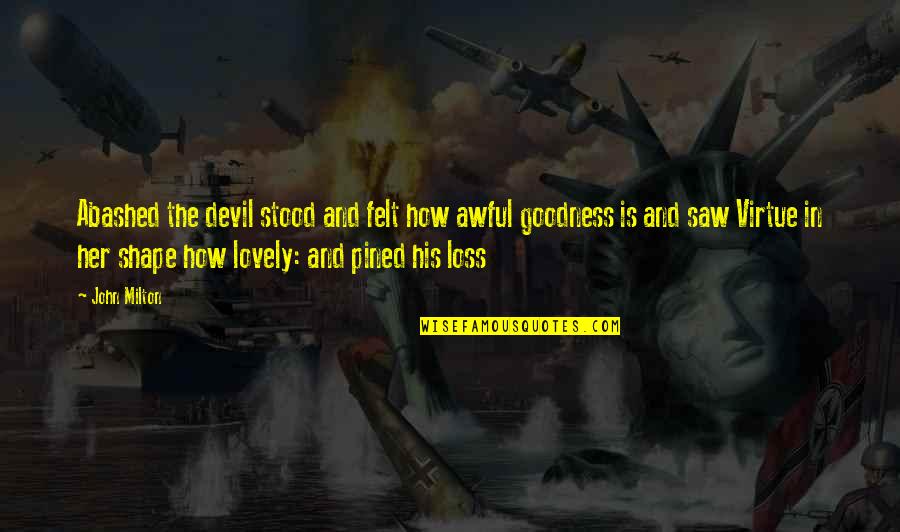 Winzerwald Quotes By John Milton: Abashed the devil stood and felt how awful