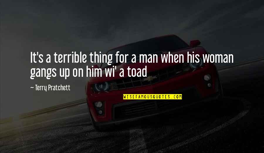 Wi'oot Quotes By Terry Pratchett: It's a terrible thing for a man when