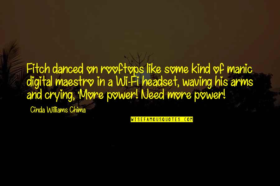 Wi'out Quotes By Cinda Williams Chima: Fitch danced on rooftops like some kind of
