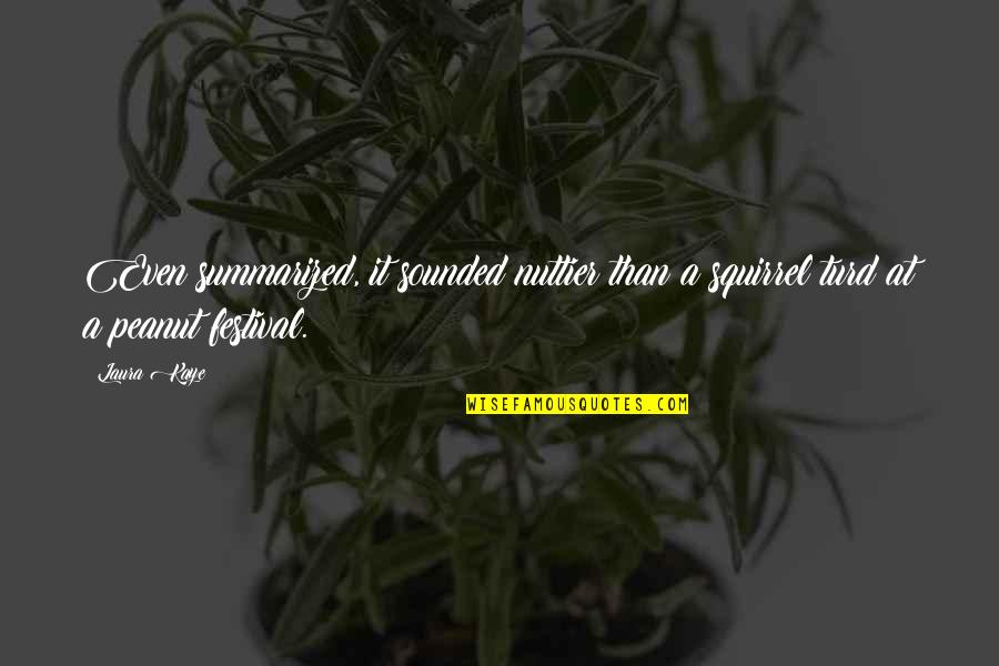 Wipe Away Tears Quotes By Laura Kaye: Even summarized, it sounded nuttier than a squirrel