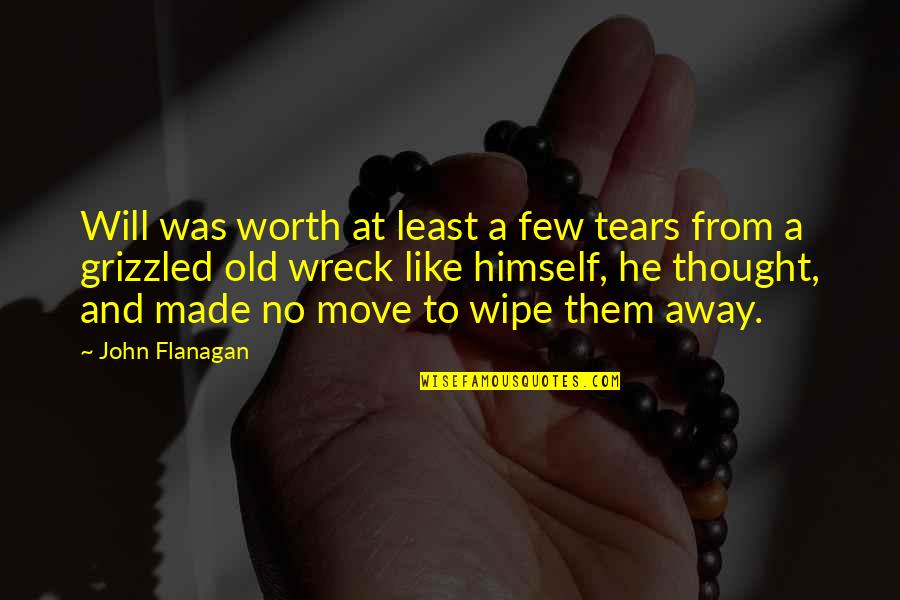 Wipe My Tears Away Quotes By John Flanagan: Will was worth at least a few tears