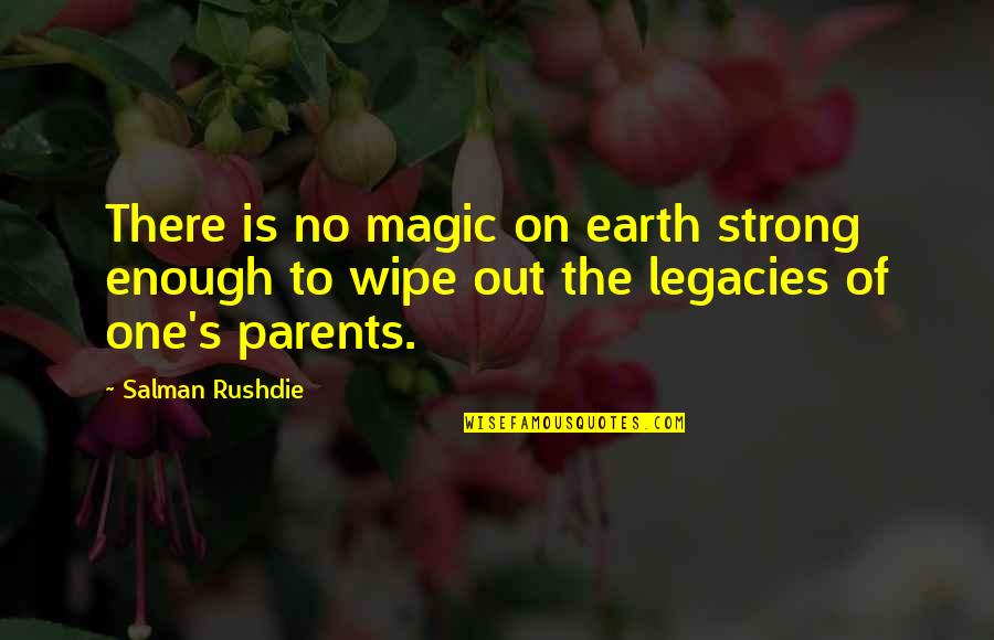 Wipe Off Quotes By Salman Rushdie: There is no magic on earth strong enough