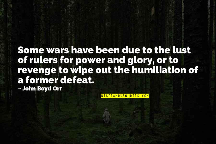 Wipe Out Quotes By John Boyd Orr: Some wars have been due to the lust