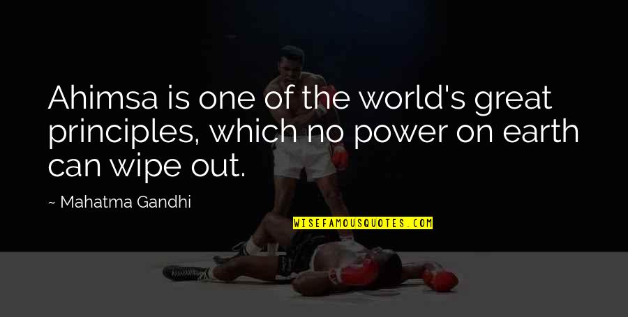 Wipe Out Quotes By Mahatma Gandhi: Ahimsa is one of the world's great principles,