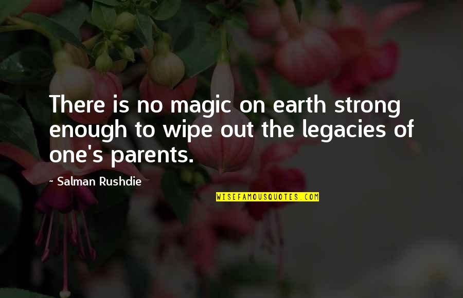 Wipe Out Quotes By Salman Rushdie: There is no magic on earth strong enough