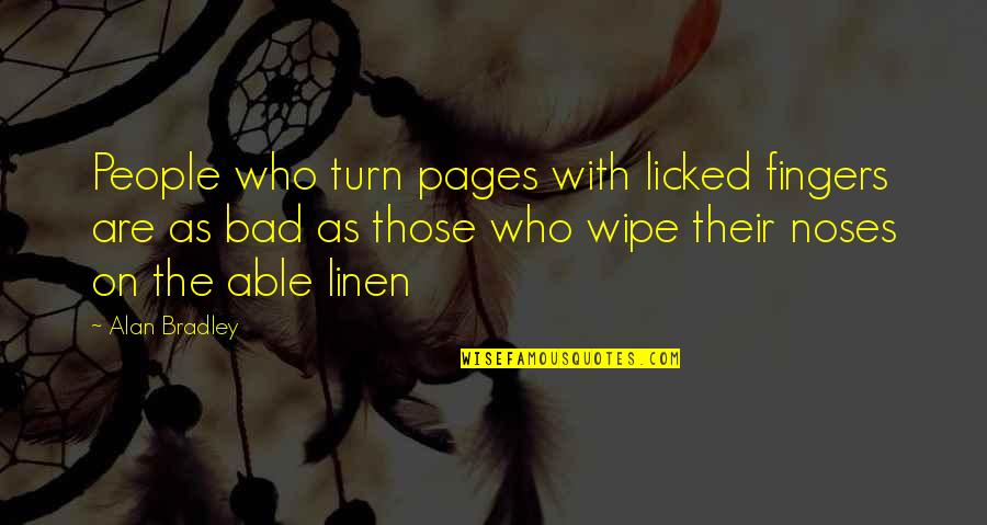 Wipe Quotes By Alan Bradley: People who turn pages with licked fingers are