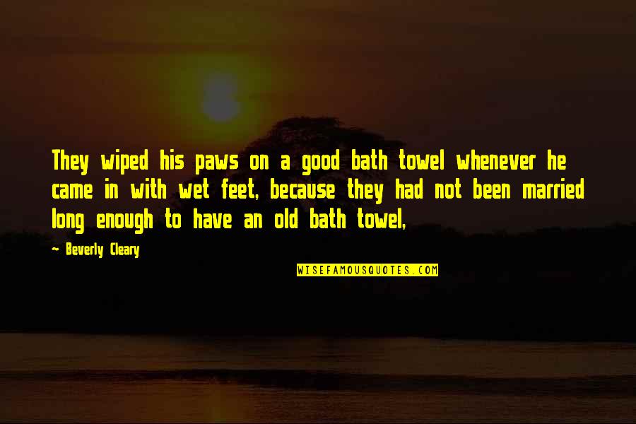 Wiped Quotes By Beverly Cleary: They wiped his paws on a good bath