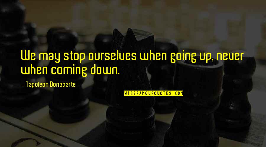 Wiper Fish Quotes By Napoleon Bonaparte: We may stop ourselves when going up, never Wiper Fish Quotes By Napoleon Bonaparte: We may stop ourselves when going up, never