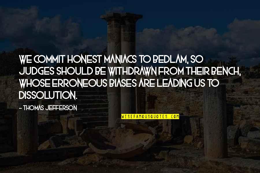 Wiper Motor Quotes By Thomas Jefferson: We commit honest maniacs to Bedlam, so judges Wiper Motor Quotes By Thomas Jefferson: We commit honest maniacs to Bedlam, so judges