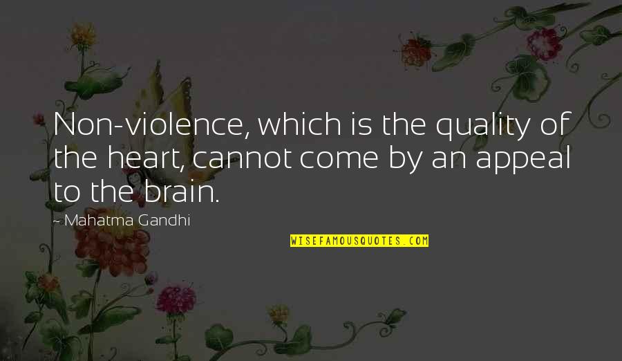 Wiper Quotes By Mahatma Gandhi: Non-violence, which is the quality of the heart,