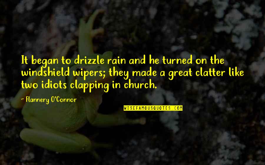Wipers Quotes By Flannery O'Connor: It began to drizzle rain and he turned Wipers Quotes By Flannery O'Connor: It began to drizzle rain and he turned