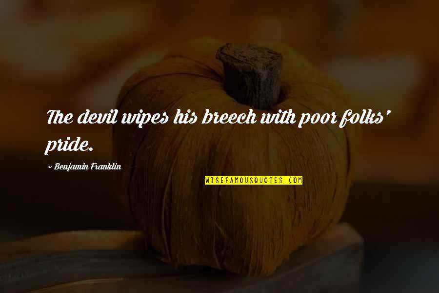 Wipes Plus Quotes By Benjamin Franklin: The devil wipes his breech with poor folks' Wipes Plus Quotes By Benjamin Franklin: The devil wipes his breech with poor folks'
