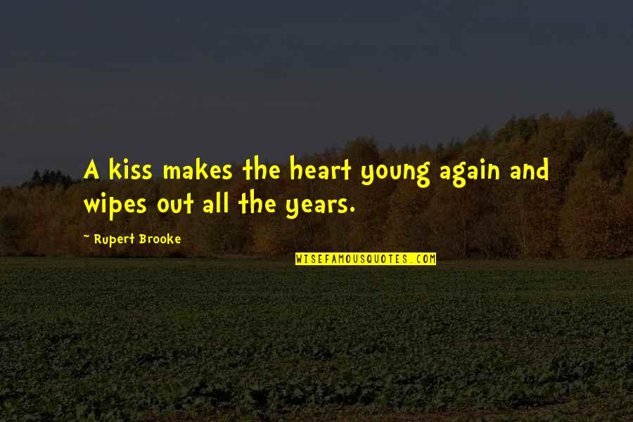 Wipes Quotes By Rupert Brooke: A kiss makes the heart young again and Wipes Quotes By Rupert Brooke: A kiss makes the heart young again and