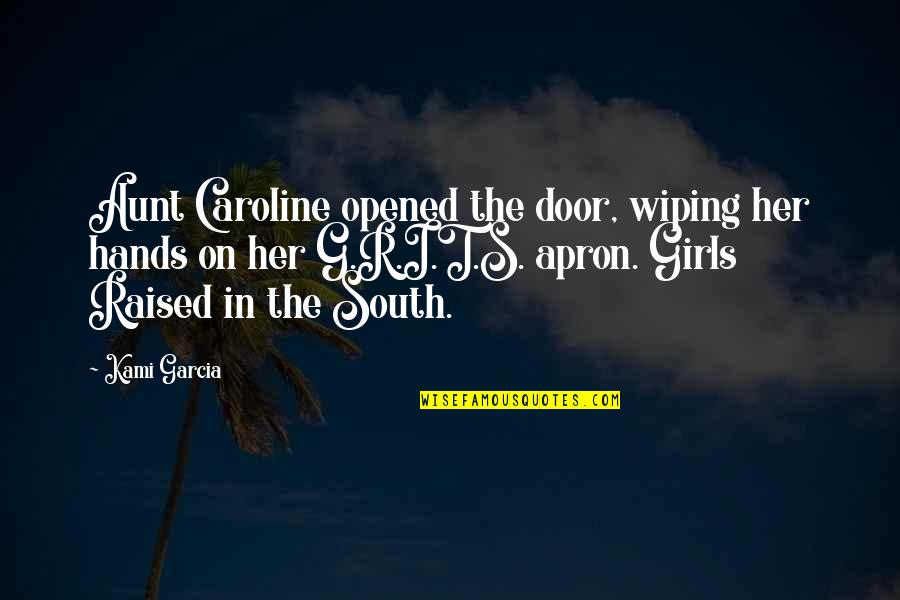 Wiping Out Quotes By Kami Garcia: Aunt Caroline opened the door, wiping her hands Wiping Out Quotes By Kami Garcia: Aunt Caroline opened the door, wiping her hands