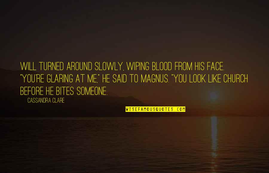 Wiping Quotes By Cassandra Clare: Will turned around slowly, wiping blood from his