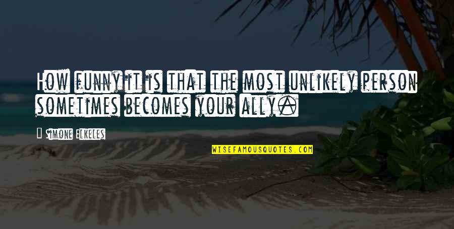 Wirathu Myanmar Quotes By Simone Elkeles: How funny it is that the most unlikely