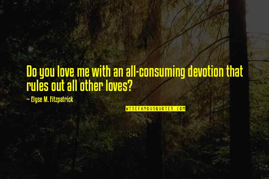 Wire Pullers For Sale Quotes By Elyse M. Fitzpatrick: Do you love me with an all-consuming devotion Wire Pullers For Sale Quotes By Elyse M. Fitzpatrick: Do you love me with an all-consuming devotion