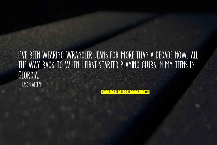 Wire Pullers For Sale Quotes By Jason Aldean: I've been wearing Wrangler jeans for more than Wire Pullers For Sale Quotes By Jason Aldean: I've been wearing Wrangler jeans for more than